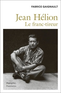 Fabrice Gaignault - Jean Hélion - Le franc-tireur.