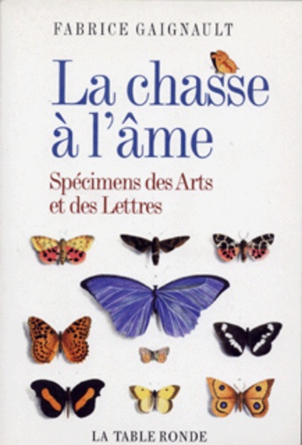 Fabrice Gaignault - La chasse à l'âme - Spécimens des Arts et des Lettres.