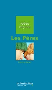 Fabrice Garau - PERES (LES) -PDF - idées reçues sur les pères.