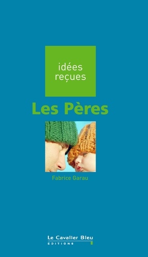 PERES (LES) -PDF. idées reçues sur les pères