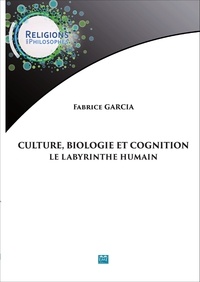 Fabrice Garcia - Culture, biologie et cognition - Le labyrinthe humain.