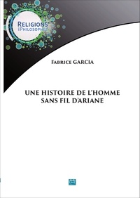 Fabrice Garcia - Une histoire de l'homme sans fils d'Ariane.