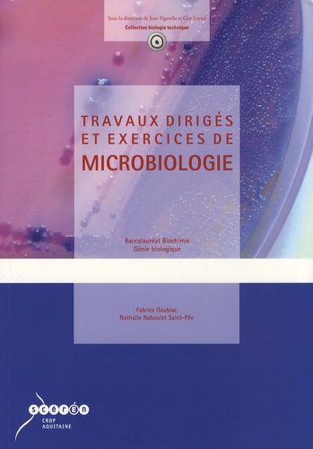 Travaux dirigés et exercices de microbiologie. Bac Biochimie Génie biologique