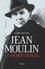 Jean Moulin. Le héros oublié