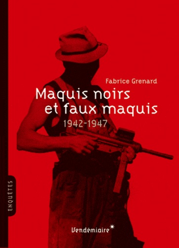 Fabrice Grenard - Maquis noirs et faux maquis.