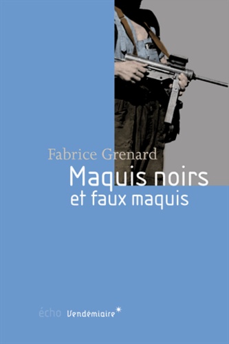 Fabrice Grenard - Maquis noirs et faux maquis.