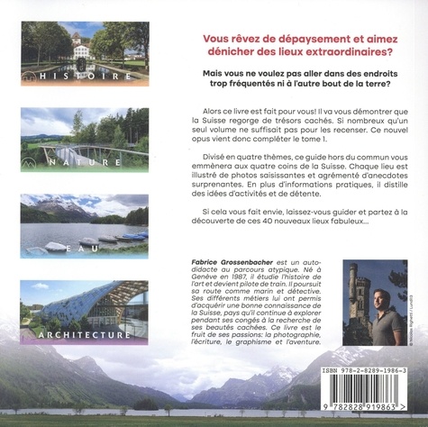 Trésors cachés de la Suisse. 40 lieux fabuleux méconnus, volume 2
