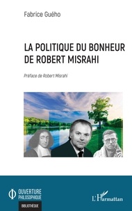 Fabrice Guého - La politique du bonheur de Robert Misrahi.