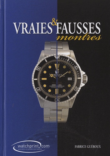 Fabrice Guéroux - Vraies & fausses montres - Manuel de référence sur les contrefaçons de montres Tome 2.