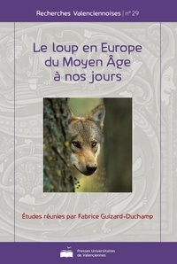 Fabrice Guizard-Duchamp - Le loup en Europe du Moyen Age à nos jours.