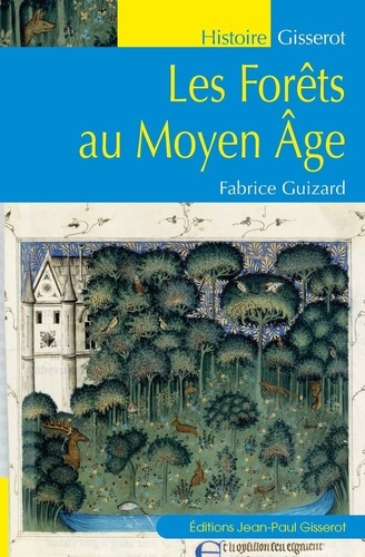 Fabrice Guizard - Les forêts au Moyen Age.