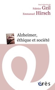Fabrice Gzil et Emmanuel Hirsch - Alzheimer, éthique et société.