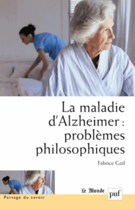 Fabrice Gzil - La maladie d'Alzheimer problèmes philosophiques.