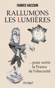 Fabrice Haccoun - Rallumons les Lumières pour sortir la France de l'obscurité.