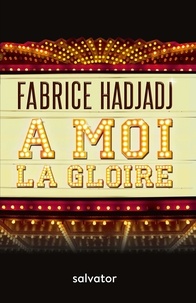 Google ebook téléchargeur gratuit A moi la gloire  (Litterature Francaise) par Fabrice Hadjadj 9782706718847