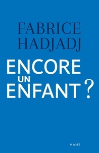 Fabrice Hadjadj - Encore un enfant ?.