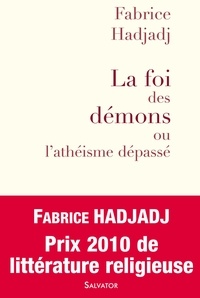 Fabrice Hadjadj - La foi des démons - Ou l'athéisme dépassé.