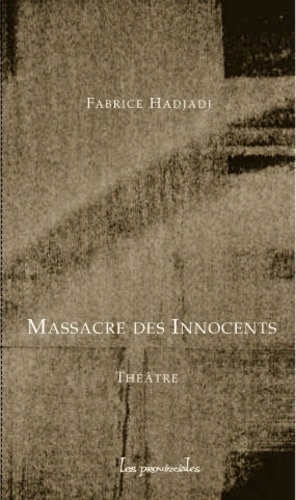 Fabrice Hadjadj - Massacre des Innocents - Scènes de ménage et de tragédie.