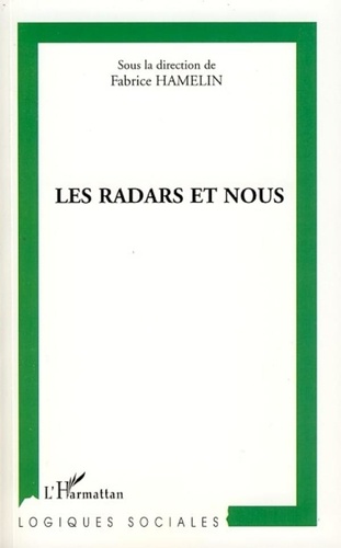 Fabrice Hamelin - Les radars et nous - Regards croisés sur l'acceptation du contrôle automatisé des vitesses par les français.