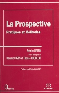 Fabrice Hatem - La prospective - Pratiques et méthodes.