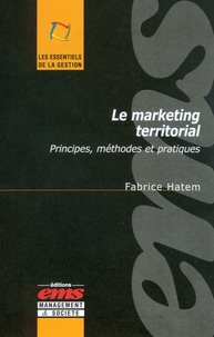 Fabrice Hatem - Le marketing territorial - Principes, méthodes et pratiques.