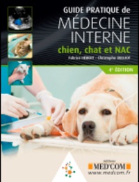 Fabrice Hébert et Christophe Bulliot - Guide pratique de médecine interne chien, chat et NAC.