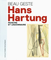 Fabrice Hergott et Pierre Assouline - Hans Hartung - Peintre et légionnaire.