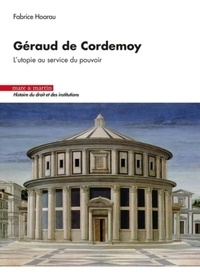 Fabrice Hoarau - Géraud de Cordemoy - L'utopie au service du pouvoir.