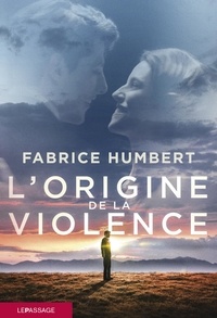 Fabrice Humbert - L'origine de la violence.