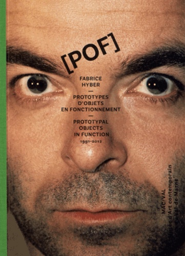 Fabrice Hyber et Franck Lamy - Fabrice Hyber, POF - Prototypes d'objets en fonctionnement.