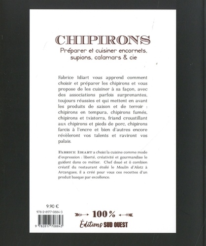 Chipirons. Préparer et cuisiner encornets, supions, calamars & cie