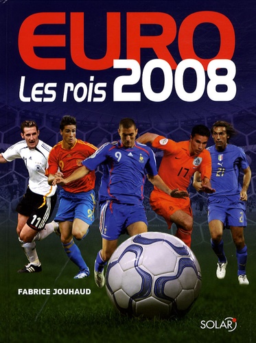 Euro 2008 - Les rois de Fabrice Jouhaud - Livre - Decitre