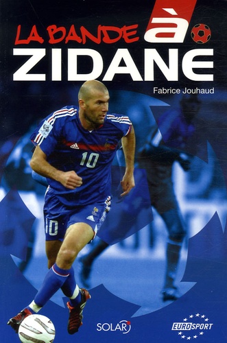 Fabrice Jouhaud - La bande à Zidane.