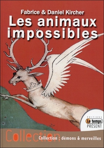 Fabrice Kircher et Daniel Kircher - Les animaux impossibles.