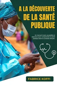 A LA DECOUVERTE DE LA SANTE PUBLIQUE