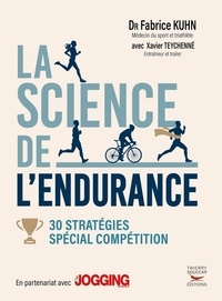 Fabrice Kuhn et Xavier Teychenné - La science de l'endurance : 30 stratégies - Spécial compétition.
