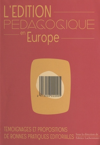 L'Edition Pedagogique En Europe. Temoignages Et Propositions De Bonnes Pratiques Editoriales