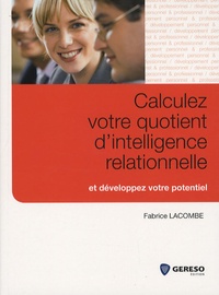 Fabrice Lacombe - Calculez votre quotient d'intelligence relationnelle et développez votre potentiel.