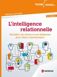 Téléchargez-le ebooks L'intelligence relationnelle  - Identifier ses forces et ses faiblesses pour mieux communiquer (French Edition) par Fabrice Lacombe 9782378908843