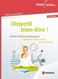 Fabrice Lacombe - Objectif bien-être ! - Guide d'autocoaching pour s'épanouir dans sa vie et son travail.