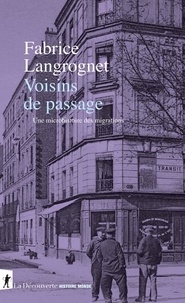 Fabrice Langrognet - Voisins de passage - Une microhistoire des migrations.