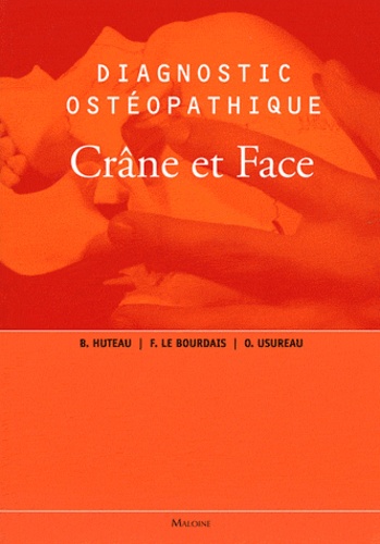 Fabrice Le Bourdais et Olivier Usureau - Diagnostic ostéopathique - Crâne et face.