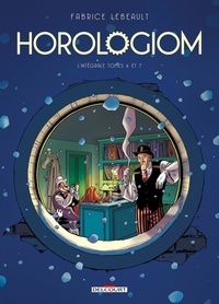 Fabrice Lebeault - Horologiom Intégrale Tomes 6 à 7 : .