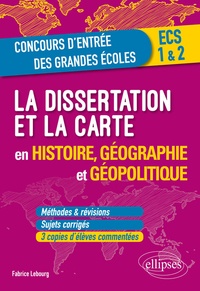Fabrice Lebourg - La dissertation et la carte en histoire, géographie et géopolitique.