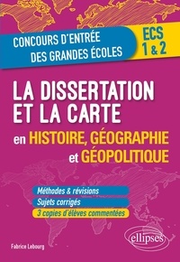 Fabrice Lebourg - La dissertation et la carte en histoire, géographie et géopolitique.