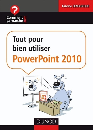 Fabrice Lemainque - Tout pour bien utiliser PowerPoint 2010.