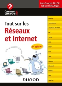Jean-François Pillou et Fabrice Lemainque - Tout sur les réseaux et Internet - 5e éd..