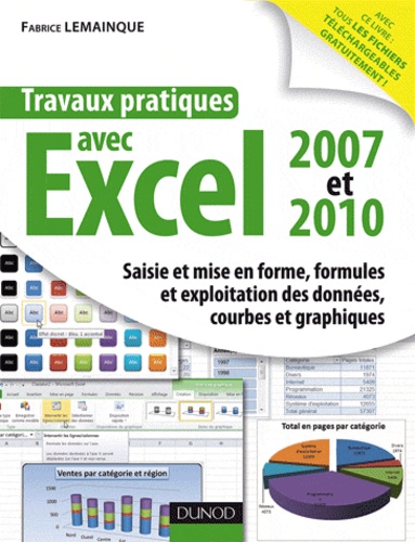 Fabrice Lemainque - Travaux pratiques avec excel 2007 et 2010 - Saisie et mise en forme, formules et exploitation des données, courbes et graphiques.