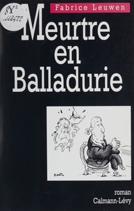 Fabrice Leuwen - Meurtre en Balladurie.