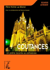 Coutances. Un Pretre Raconte Sa Cathedrale